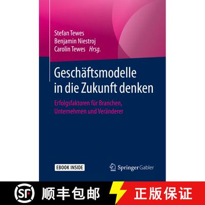 【3-4周达】Geschäftsmodelle in die Zukunft denken: Erfolgsfaktoren für Branchen, Unternehmen und Ve... [9783658272135]