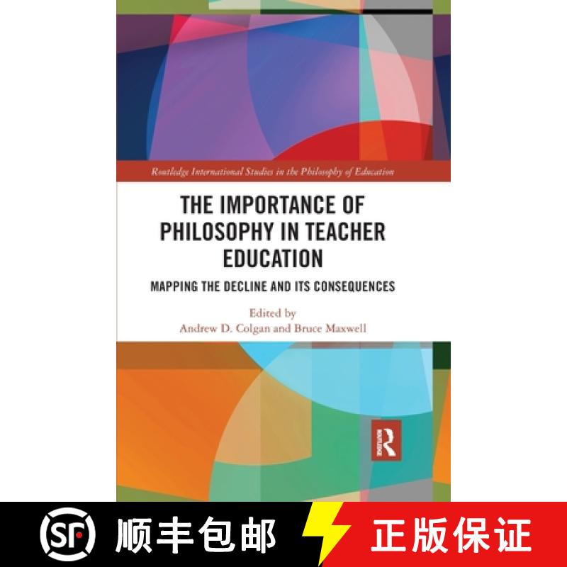 【3-4周达】The Importance of Philosophy in Teacher Education: Mapping the Decline and its Consequences [9780367777746]