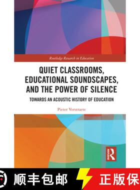 【3-4周达】Quiet Classrooms, Educational Soundscapes, and the Power of Silence: Towards an Acoustic H... [9781032694689]