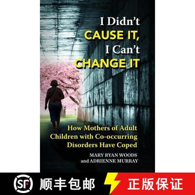 【3-4周达】I Didn't CAUSE IT, I Can't CHANGE IT: How Mothers of Adult Children with Co-Occurring Diso... [9781942489207]