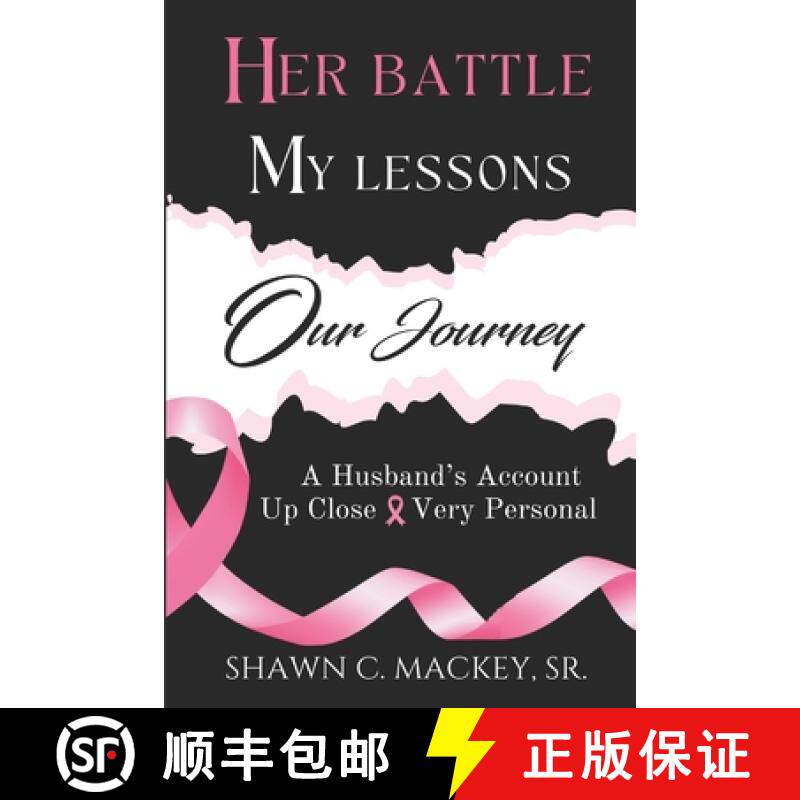 预订 Her Battle My Lessons Our Journey : A Husband's Account  Up Close & Very Personal [9781647755881]