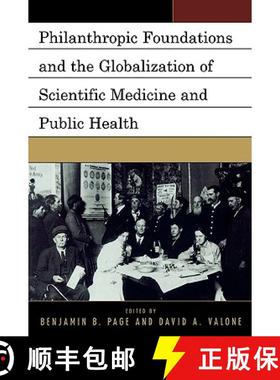 预订 Philanthropic Foundations and the Globalization of Scientific Medicine and Public Health: Procee... [9780761838197]