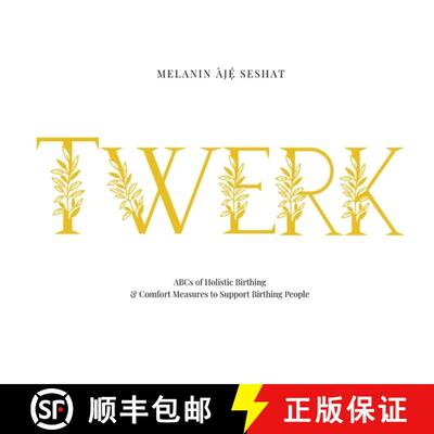 【3-4周达】精装 TWERK: ABCs of Holistic Birthing  and Comfort Measures to Support Birthing People [9781737969617]