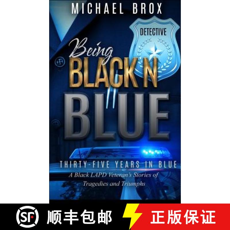 【3-4周达】Being Black N Blue: Thirty-Five Years in Blue a Black LAPD Veteran's Stories of Triumph an... [9780692126349]