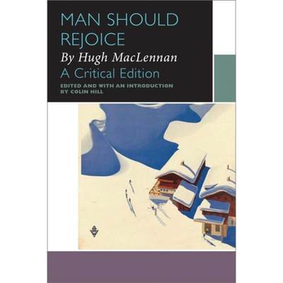 【4周达】Man Should Rejoice, by Hugh MacLennan: A Critical Edition [9780776627991]