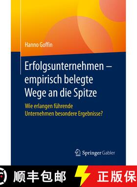 【3-4周达】Erfolgsunternehmen - empirisch belegte Wege an die Spitze : Wie erlangen führende Unterne... [9783662598184]