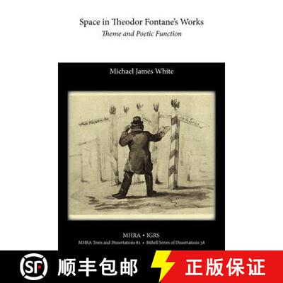 预订 Space in Theodor Fontane's Works: Theme and Poetic Function [9781907322983]