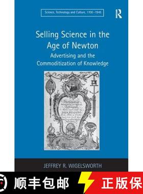 【3-4周达】Selling Science in the Age of Newton : Advertising and the Commoditization of Knowledge [9781409400752]