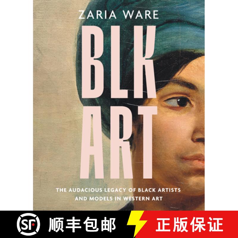 【3-4周达】Blk Art: The Audacious Legacy of Black Artists and Models in Western Art [9780063272415]