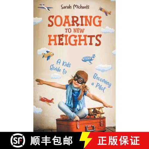 【3-4周达】Soaring to New Heights: A Kid's Guide to Becoming a Pilot [9798223238768]