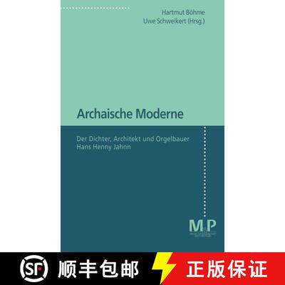 【3-4周达】Archaische Moderne : Der Dichter, Architekt Und Orgelbauer Hans Henny Jahnn [9783476451538]