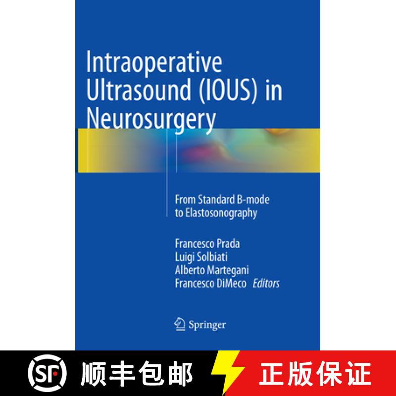 【3-4周达】Intraoperative Ultrasound (Ious) in Neurosurgery: From Standard B-Mode to Elastosonography [9783319797595]