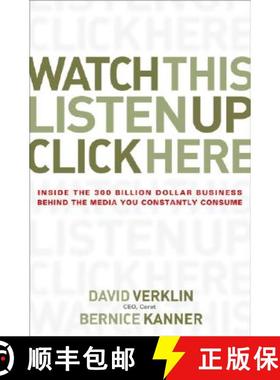 【3-4周达】Watch This, Listen Up, Click Here: Inside The 300 Billion Dollar Business Behind The Media... [9780470056431]