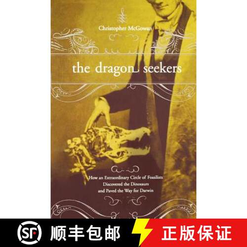 【3-4周达】The Dragon Seekers: How an Extraordinary Cicle of Fossilists Discovered the Dinosaurs and ... [9780738206738]