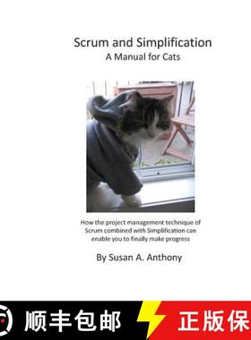 【3-4周达】Scrum and Simplification A Manual for Cats: How the project management technique of Scrum ... [9781999520908]