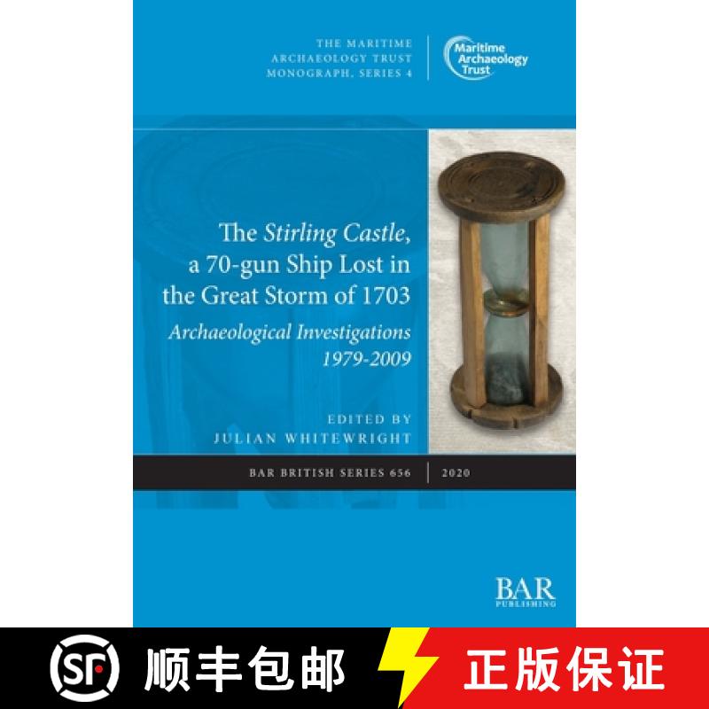 【2-3周达】The Stirling Castle, a 70-gun Ship Lost in the Great Storm of 1703: Archaeological Investi... [9781407356877]