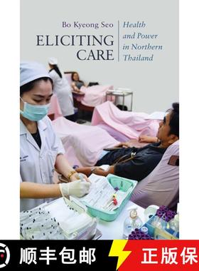 预订 Eliciting Care: Health and Power in Northern Thailand [9780299326906]
