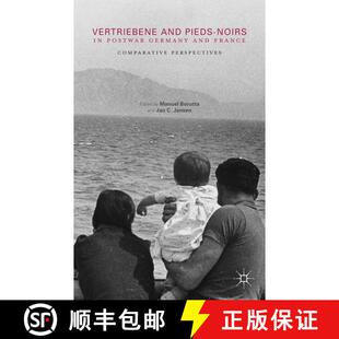 【3-4周达】Vertriebene and Pieds-Noirs in Postwar Germany and France : Comparative Perspectives [9781137508409]