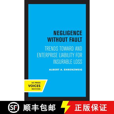 【3-4周达】Negligence Without Fault: Trends Toward and Enterprise Liability for Insurable Loss (First... [9780520350144]