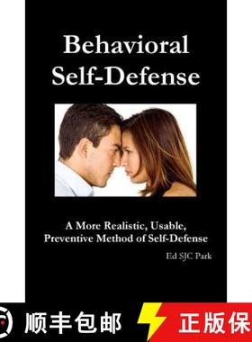 【3-4周达】Behavioral Self-Defense: A More Realistic, Usable, Preventive Method of Self-Defense [9781105904851]