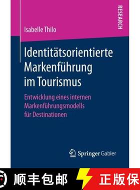 【3-4周达】Identitätsorientierte Markenführung im Tourismus : Entwicklung eines internen Markenfüh... [9783658164478]