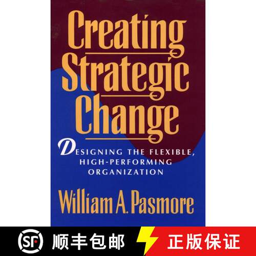 【3-4周达】精装 Creating Strategic Change: Designing The Flexible, High-Performing Organization [Wile... [9780471597292]
