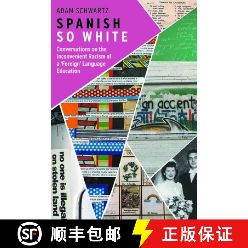 【3-4周达】Spanish So White : Conversations on the Inconvenient Racism of a 'Foreign' Language Education [9781800416901]