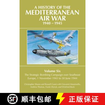 【3-4周达】A History of the Mediterranean Air War, 1940-1945: Volume 6 - The Strategic Bombing Campai... [9781911714231]
