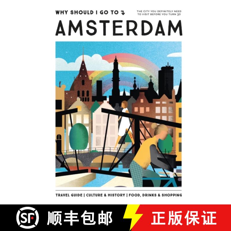 【3-4周达】Why Should I Go To Amsterdam: The city you definitely need to visit before you turn 30 [9789493338432]