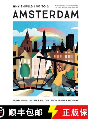 【3-4周达】Why Should I Go To Amsterdam: The city you definitely need to visit before you turn 30 [9789493338432]