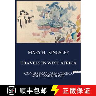 【3-4周达】Travels in West Africa: Explorations and Observations in West Africa: A Journey through Si... [9791041981670]