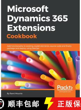 预订 Microsoft Dynamics 365 Extensions Cookbook: Add functionality to existing model elements, source... [9781786464170]