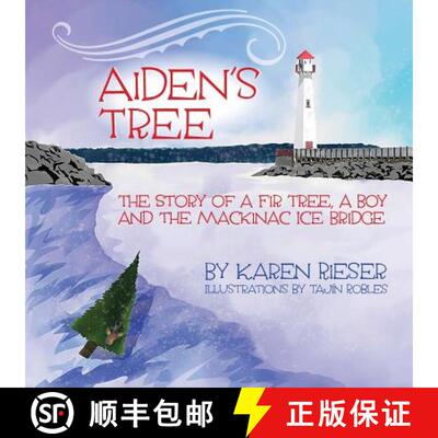 【3-4周达】Aiden's Tree: The Story of a Fir Tree, a Boy and the Mackinac Ice Bridge [9781943995981]