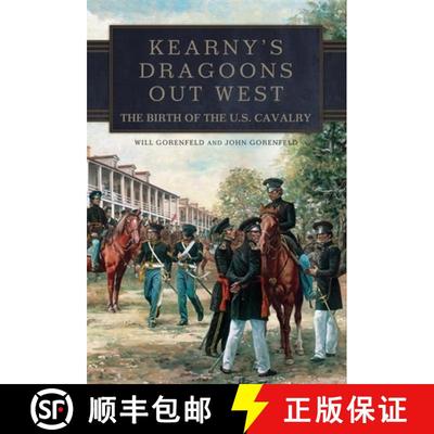 预订 Kearny`s Dragoons Out West – The Birth of the U.S. Cavalry [9780806153940]