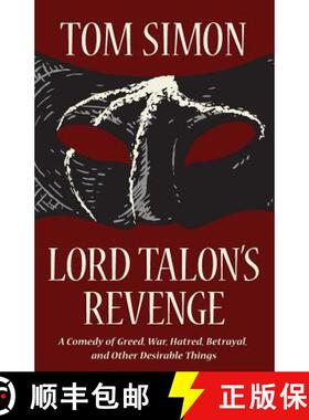 预订 Lord Talon's Revenge: A comedy of greed, war, hatred, betrayal, and other desirable things [9780988129221]