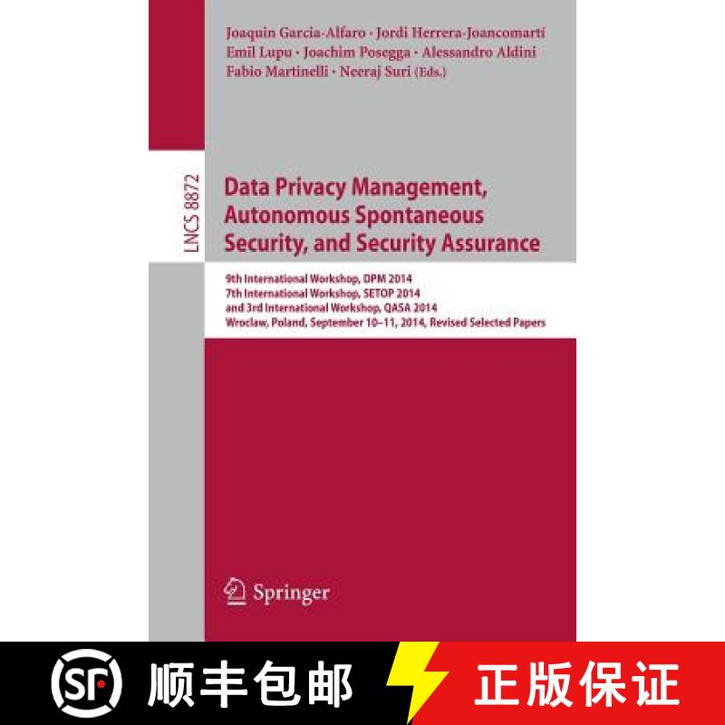 【3-4周达】Data Privacy Management, Autonomous Spontaneous Security, and Security Assurance: 9th Inte... [9783319170152]
