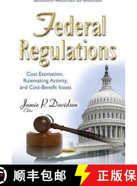 【3-4周达】Federal Regulations: Cost Estimation, Rulemaking Activity, and Cost-Benefit Issues [9781634853125]