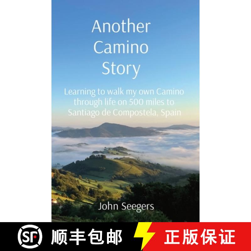 【3-4周达】Another Camino Story: Learning to walk my own Camino through life on 500 miles to Santiago... [9798987015100]