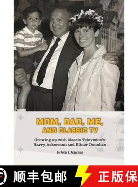 【3-4周达】Mom, Dad, Me, and Classic TV - Growing Up with Classic Television's Harry Ackerman and Eli... [9798887713892]