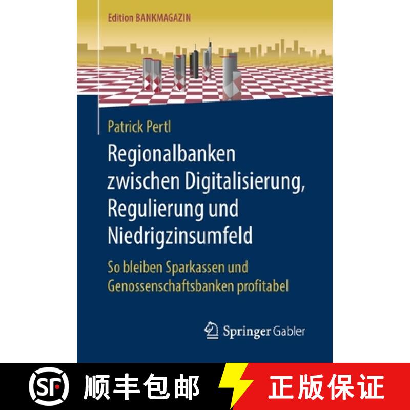 【3-4周达】Regionalbanken zwischen Digitalisierung, Regulierung und Niedrigzinsumfeld : So bleiben Sp... [9783658268886]