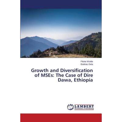 【4周达】Growth and Diversification of MSEs: The Case of Dire Dawa, Ethiopia [9783659491184]