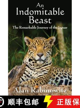 【3-4周达】An Indomitable Beast : The Remarkable Journey of the Jaguar [9781597269971]