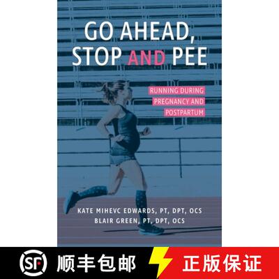 预订 Go Ahead, Stop and Pee: Running During Pregnancy and Postpartum [9780999795033]