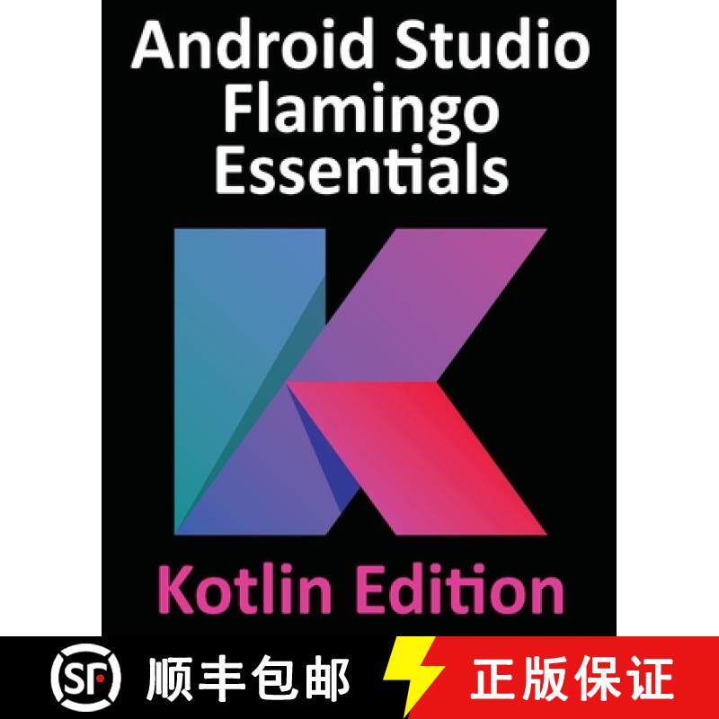 【3-4周达】Android Studio Flamingo Essentials - Kotlin Edition: Developing Android Apps Using Android... [9781951442699]
