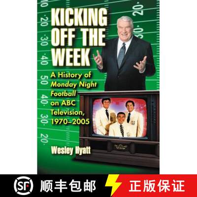 【3-4周达】Kicking Off the Week : A History of Monday Night Football on ABC Television, 1970-2005 [9780786495733]