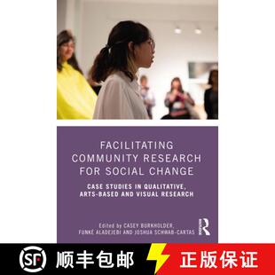 【3-4周达】Facilitating Community Research for Social Change: Case Studies in Qualitative, Arts-Based... [9781032058023]