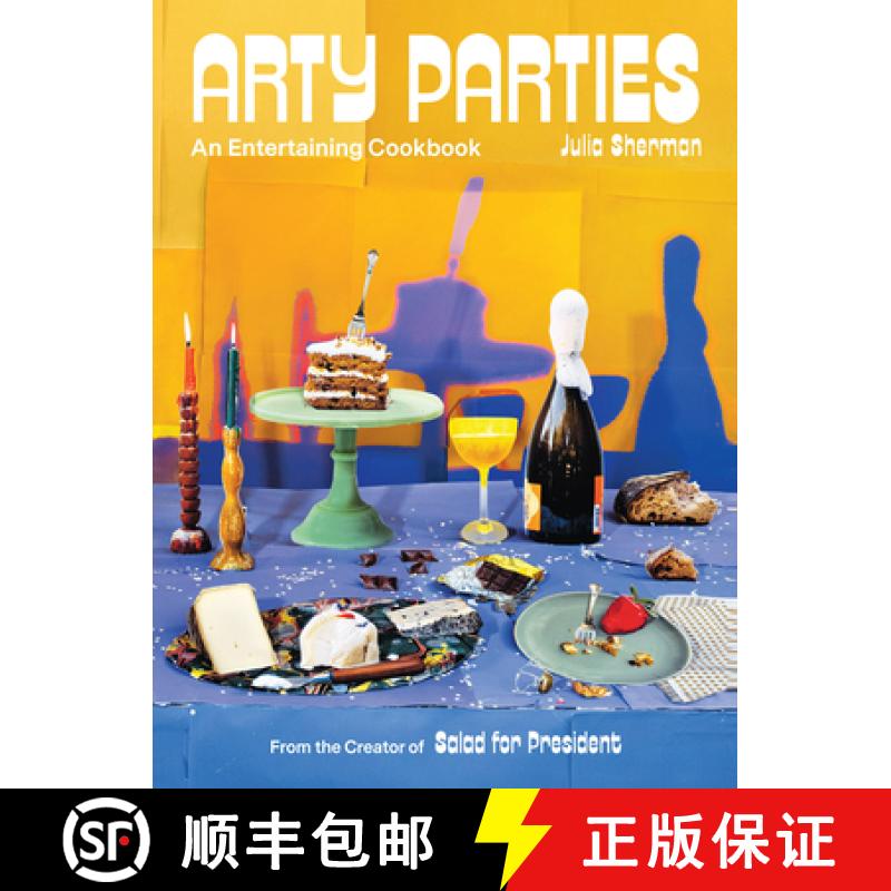 预订 Arty Parties: An Entertaining Cookbook from the Creator of Salad for President [9781419747854]