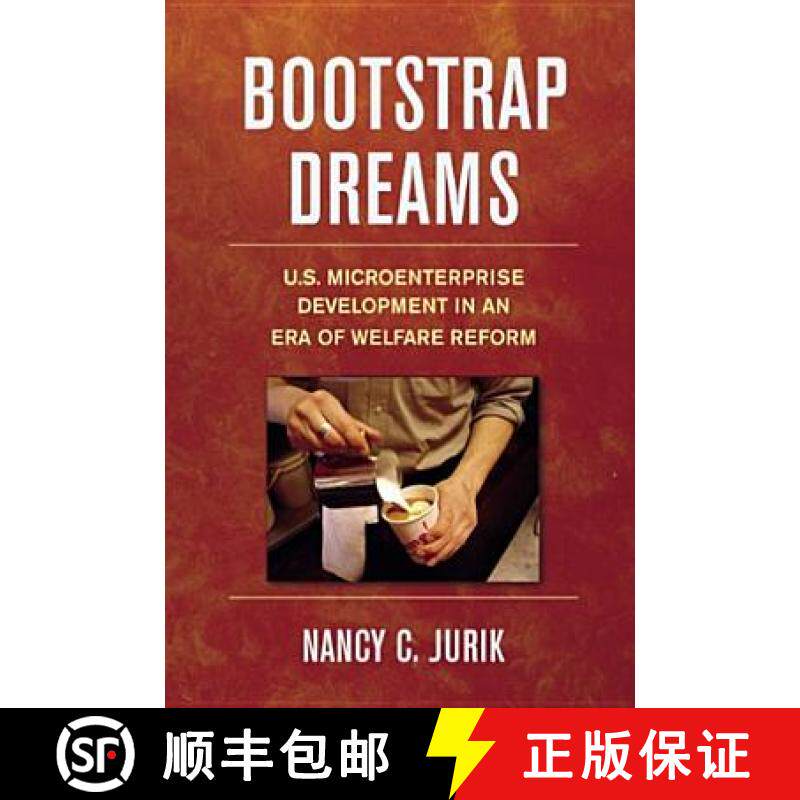 【3-4周达】Bootstrap Dreams: U.S. Microenterprise Development in an Era of Welfare Reform [9780801442995]