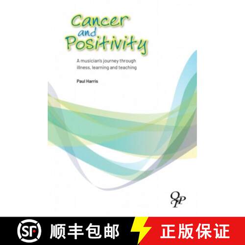 【3-4周达】Cancer and Positivity: A Musician's Journey Through Illness, Learning and Teaching [9780955247385]