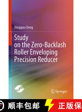 【3-4周达】Study on the Zero-Backlash Roller Enveloping Precision Reducer [9789811651557]